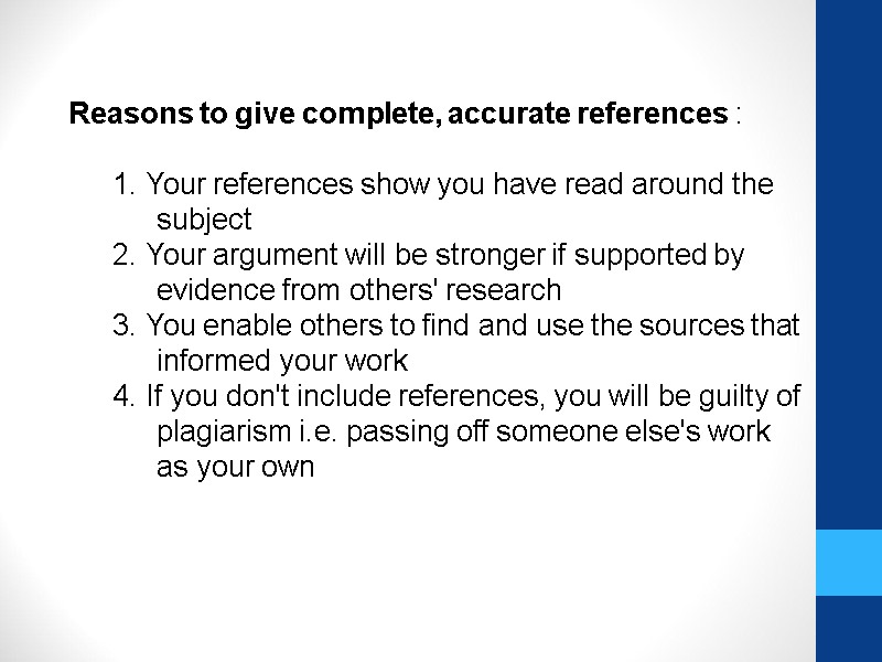Reasons to give complete, accurate references :  Your references show you have read